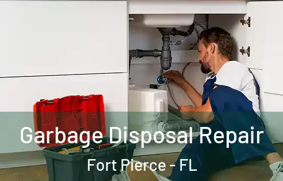  Garbage Disposal Repair Fort Pierce - FL
