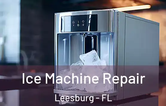  Ice Machine Repair Leesburg - FL