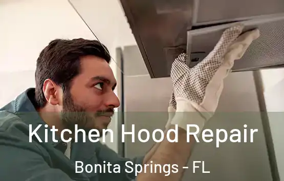  Kitchen Hood Repair Bonita Springs - FL
