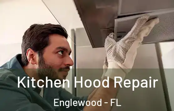  Kitchen Hood Repair Englewood - FL