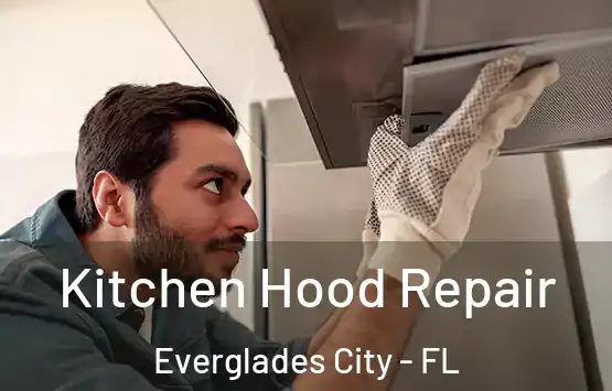  Kitchen Hood Repair Everglades City - FL