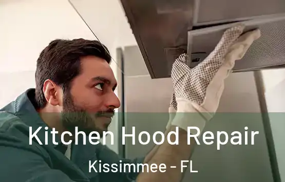  Kitchen Hood Repair Kissimmee - FL