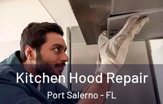  Kitchen Hood Repair Port Salerno - FL