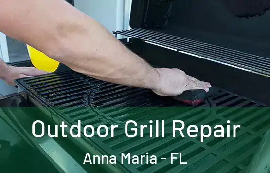  Outdoor Grill Repair Anna Maria - FL