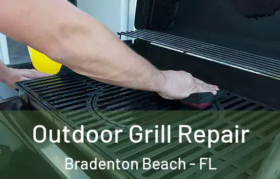  Outdoor Grill Repair Bradenton Beach - FL