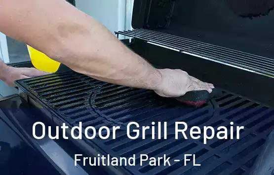  Outdoor Grill Repair Fruitland Park - FL