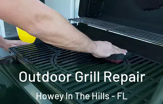  Outdoor Grill Repair Howey In The Hills - FL