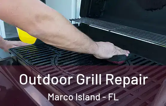  Outdoor Grill Repair Marco Island - FL