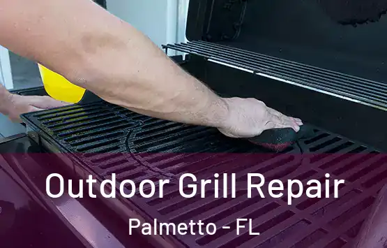  Outdoor Grill Repair Palmetto - FL