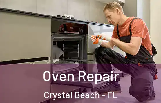  Oven Repair Crystal Beach - FL