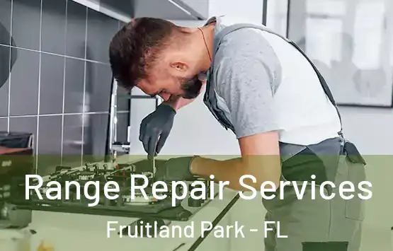  Range Repair Services Fruitland Park - FL