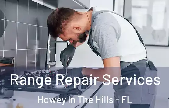  Range Repair Services Howey In The Hills - FL