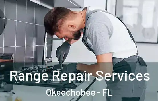 Range Repair Services Okeechobee - FL