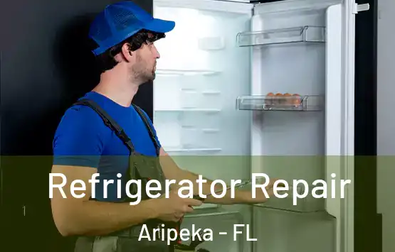 Refrigerator Repair Aripeka - FL