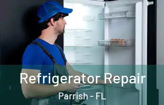  Refrigerator Repair Parrish - FL