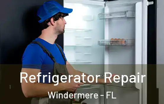  Refrigerator Repair Windermere - FL