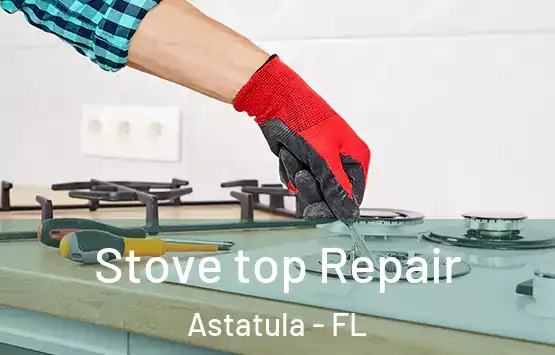  Stove top Repair Astatula - FL
