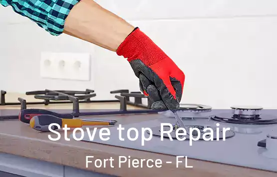  Stove top Repair Fort Pierce - FL