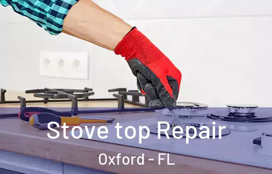  Stove top Repair Oxford - FL