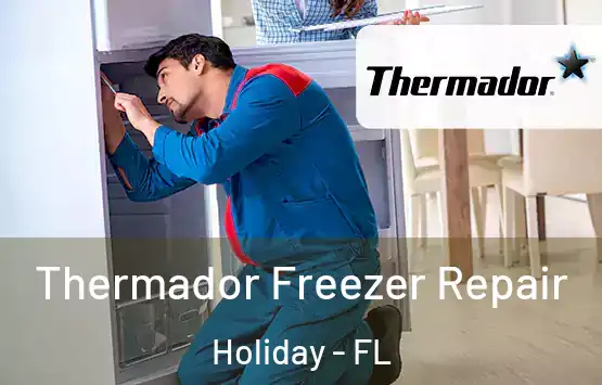  Thermador Freezer Repair Holiday - FL