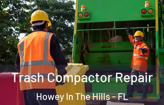  Trash Compactor Repair Howey In The Hills - FL