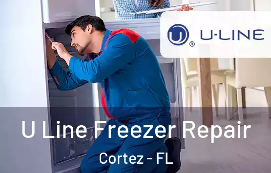  U Line Freezer Repair Cortez - FL