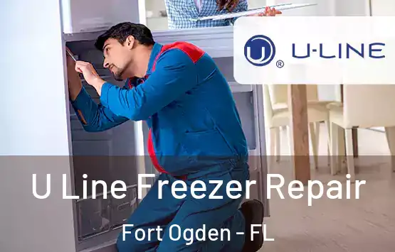  U Line Freezer Repair Fort Ogden - FL