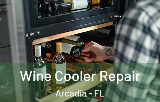  Wine Cooler Repair Arcadia - FL